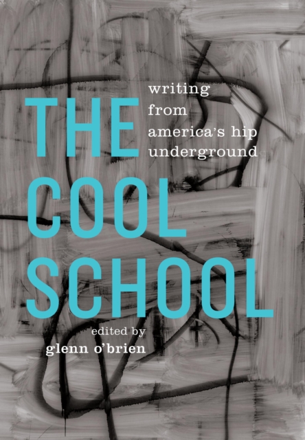 Cool School: Writing from America's Hip Underground, EPUB eBook