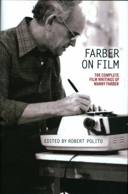 Farber On Film: The Complete Film Writings Of Manny Farber : A Library of America Special Publication, Paperback / softback Book