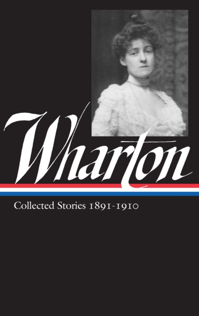 Edith Wharton: Collected Stories Vol 1. 1891-1910 (LOA #121), EPUB eBook
