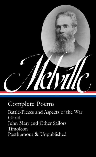 Herman Melville: Complete Poems : Timoleon / Posthumous & Uncollected / Library of America #320, Hardback Book