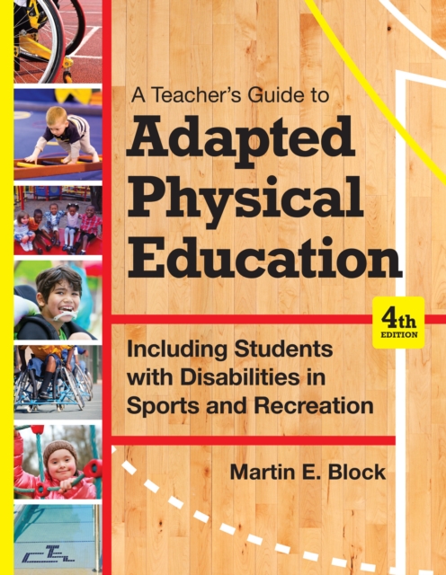 A Teacher's Guide to Adapted Physical Education : Including Students With Disabilities in Sports and Recreation, Fourth Edition, EPUB eBook