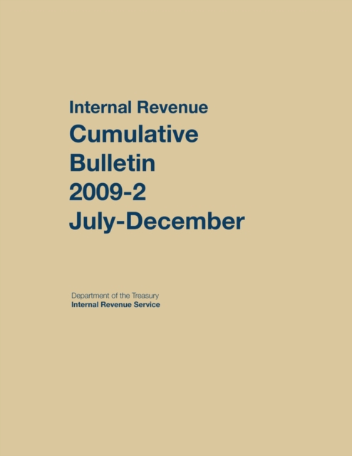 Internal Revenue Service Cumulative Bulletin : 2009 (July-December), Hardback Book