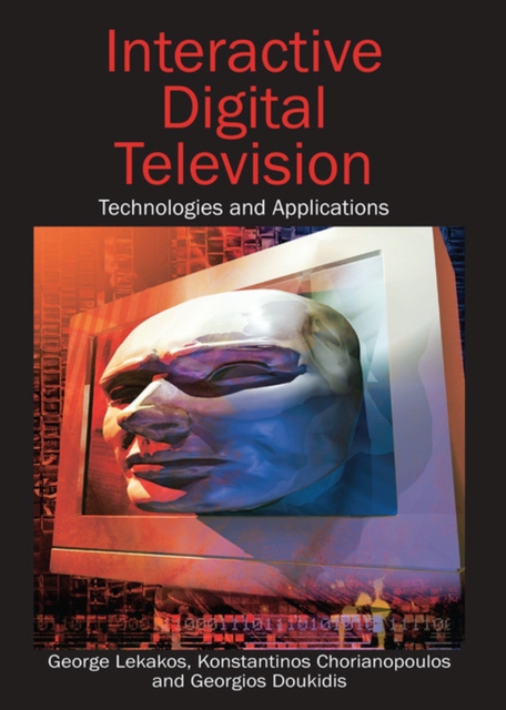 Interactive Digital Television : Technologies and Applications, Hardback Book