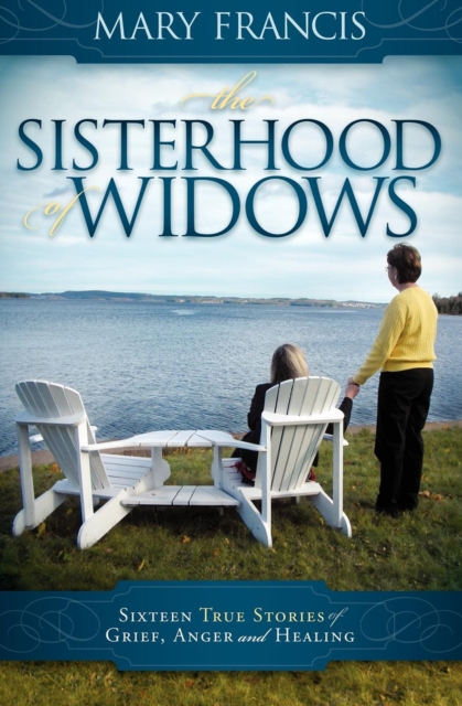 The Sisterhood of Widows : Sixteen True Stories of Grief, Anger and Healing, EPUB eBook