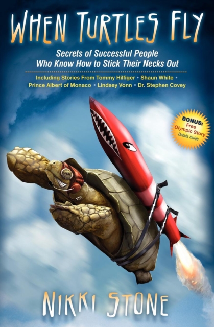 When Turtles Fly : Secrets of Successful People Who Know How To Stick Their Necks Out, EPUB eBook