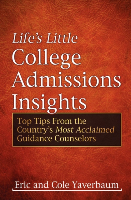 Life's Little College Admissions Insights : Top Tips From the Country's Most Acclaimed Guidance Counselors, EPUB eBook