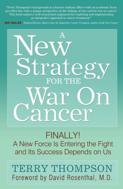 A New Strategy For The War On Cancer : Finally!  A New Force Is Entering the Fight and Its Success Depends On Us, EPUB eBook