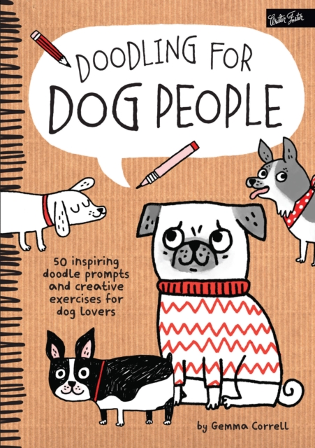 Doodling for Dog People : 50 Inspiring Doodle Prompts and Creative Exercises for Dog Lovers, Paperback / softback Book