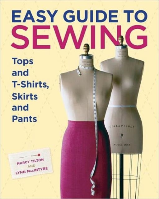 Easy Guide to Sewing Tops and T-Shirts, Skirts and  Pants, Hardback Book