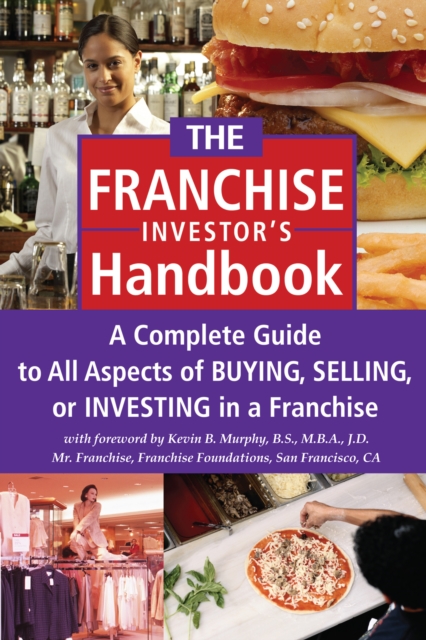The Franchise Investor's Handbook : A Complete Guide to All Aspects of Buying Selling or Investing in a Franchise, EPUB eBook