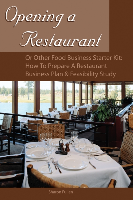 Opening a Restaurant or Other Food Business Starter Kit : How to Prepare a Restaurant Business Plan & Feasibility Study, EPUB eBook