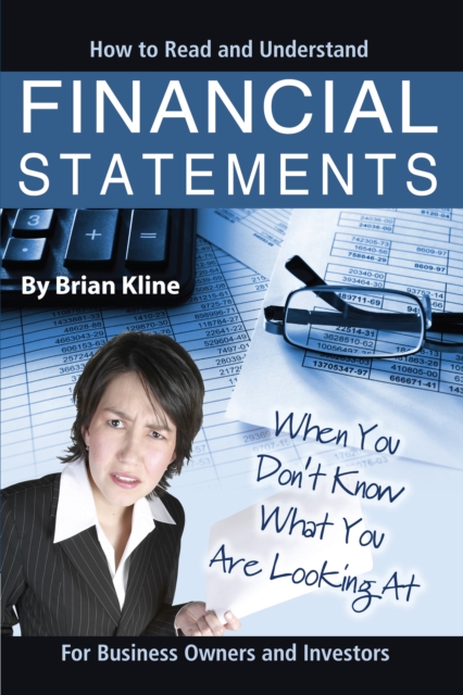How to Read & Understand Financial Statements When You Don't Know What You Are Looking At: For Business Owners and Investors, EPUB eBook