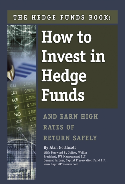 The Hedge Funds Book : How to Invest In Hedge Funds & Earn High Rates of Returns Safely, EPUB eBook