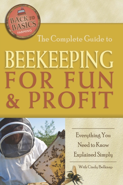 The Complete Guide to Beekeeping for Fun & Profit : Everything You Need to Know Explained Simply, EPUB eBook
