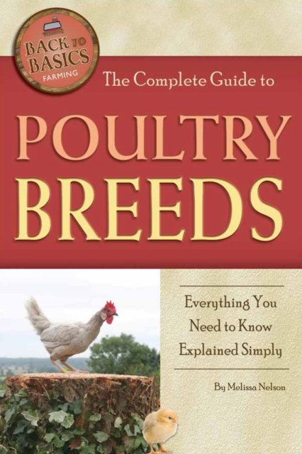 The Complete Guide to Poultry Breeds : Everything You Need to Know Explained Simply, EPUB eBook