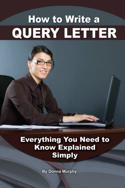 How to Write a Query Letter : Everything You Need to Know Explained Simply, EPUB eBook