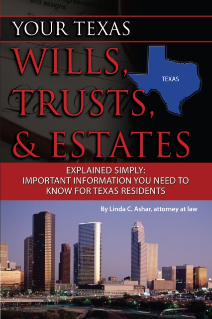 Your Texas Wills, Trusts, & Estates Explained Simply : Important Information You Need to Know for Texas Residents, EPUB eBook