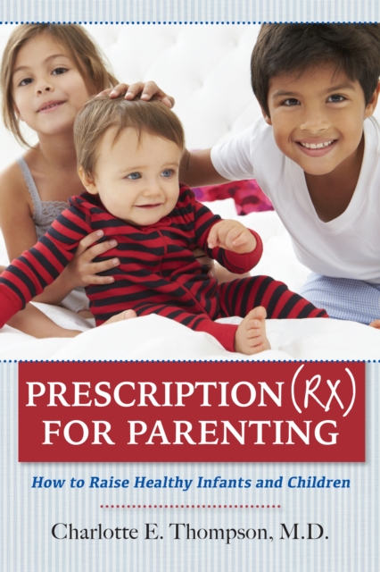 Prescription (RX) for Parenting How to Raise Healthy Infants and Children, EPUB eBook