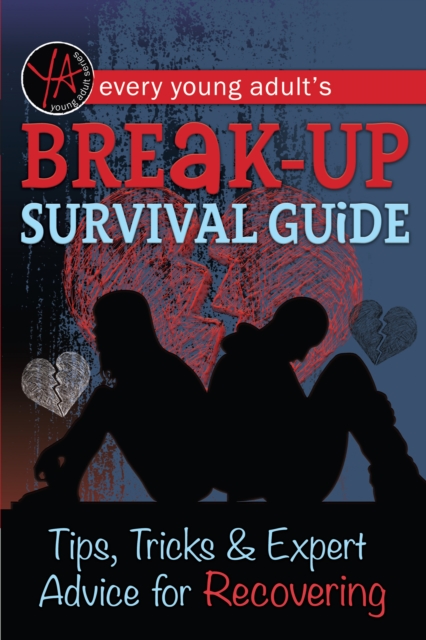 Every Young Adult's Breakup Survival Guide Tips, Tricks & Expert Advice for Recovering, EPUB eBook
