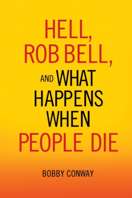 Hell, Rob Bell, and What Happens When People Die, EPUB eBook