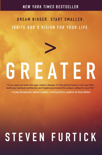 Greater : Dream Bigger. Start Smaller. Ignite God's Vision for your Life., Paperback / softback Book