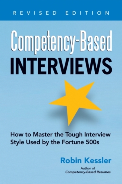 Competency-Based Interviews : How to Master the Tough Interview Style Used by the Fortune 500s, Paperback / softback Book