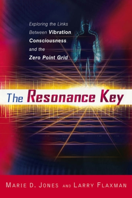 Resonance Key : Exploring the Links Between Vibration, Consciousness, and the Zero Point Grid, EPUB eBook