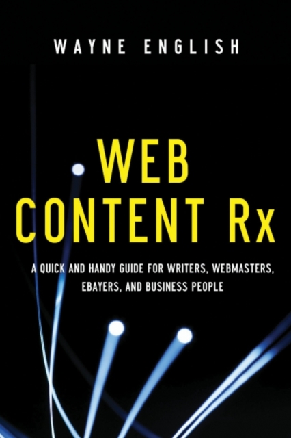 WEB CONTENT RX - eBook : A Quick and Handy Guide for Writers, Webmasters, eBayers, and Business People, EPUB eBook
