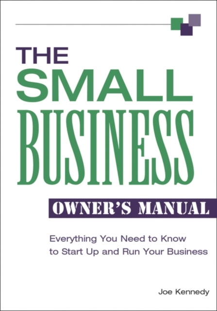 Small Business Owner's Manual : Everything You Need to Know to Start Up and Run Your Business, EPUB eBook