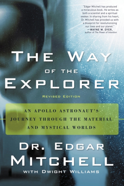 The Way of the Explorer : An Apollo Astronaut's Journey Through The Material and Mystical Worlds, EPUB eBook