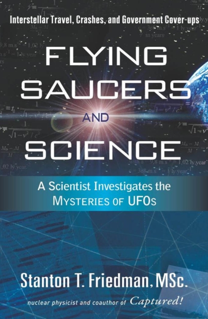 FLYING SAUCERS AND SCIENCE - ebook : A Scientist Investigates the Mysteries of UFOs: Interstellar Travel, Crashes, and Government Cover-Ups, EPUB eBook