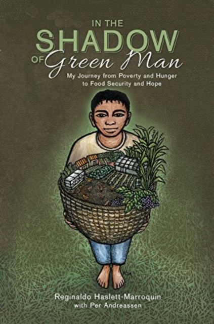 In the Shadow of Green Man : My Journey from Poverty and Hunger to Food Security and Hope, Paperback / softback Book