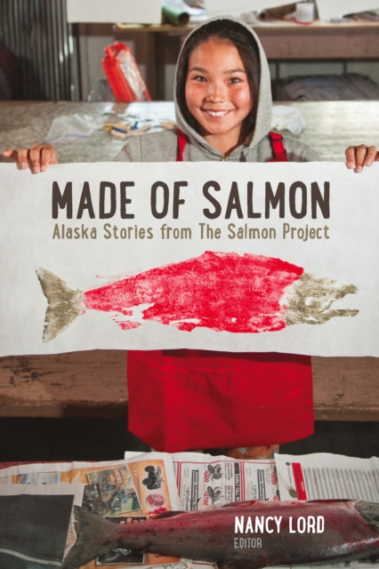 Made of Salmon : Alaska Stories from the Salmon Project, EPUB eBook