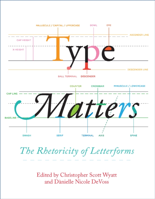 Type Matters : The Rhetoricity of Letterforms, PDF eBook