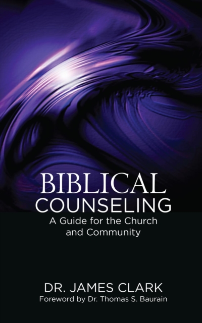 Biblical Counseling : A Guide for the Church and Community, EPUB eBook