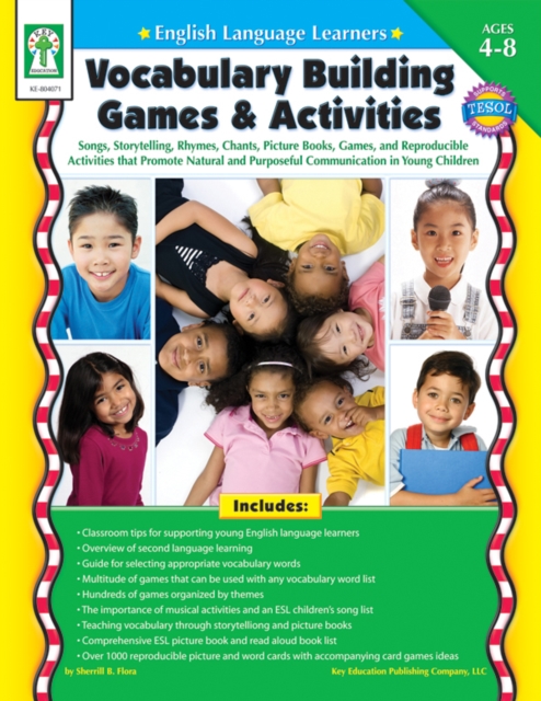 English Language Learners: Vocabulary Building Games & Activities, Ages 4 - 8 : Songs, Storytelling, Rhymes, Chants, Picture Books, Games, and Reproducible Activities that Promote Natural and Purposef, PDF eBook