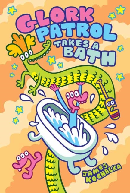 Glork Patrol (Book Two): Glork Patrol Takes a Bath!, Hardback Book
