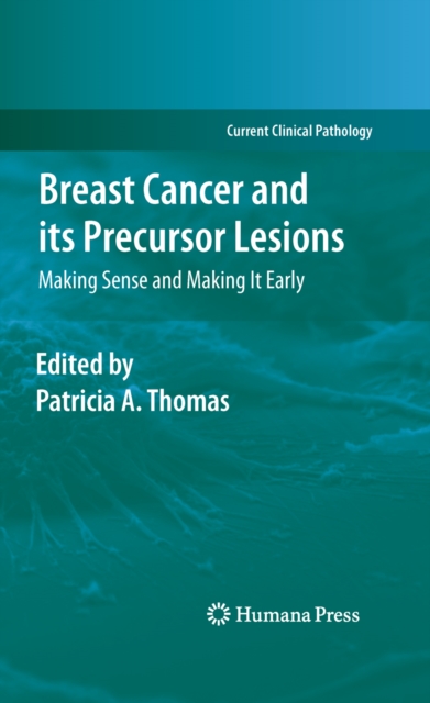 Breast Cancer and its Precursor Lesions : Making Sense and Making It Early, PDF eBook