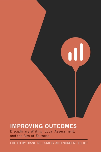 Improving Outcomes : Disciplinary Writing, Local Assessment, and the Aim of Fairness, EPUB eBook
