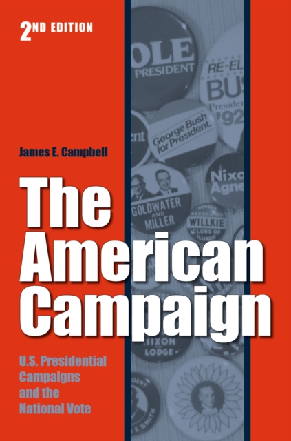The American Campaign, Second Edition : U.S. Presidential Campaigns and the National Vote, PDF eBook