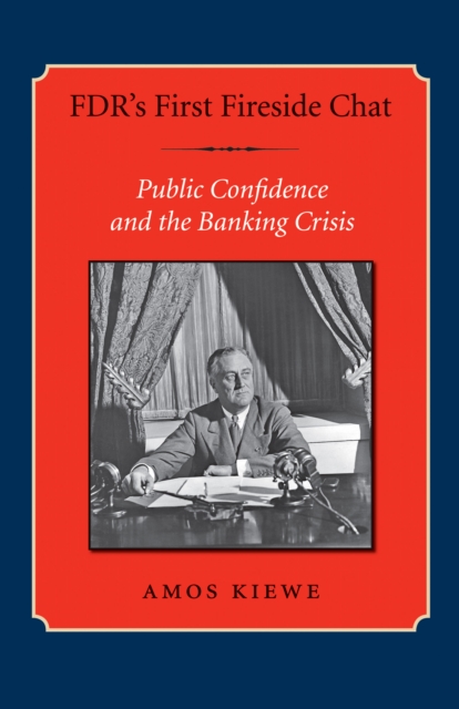 FDR's First Fireside Chat : Public Confidence and the Banking Crisis, PDF eBook