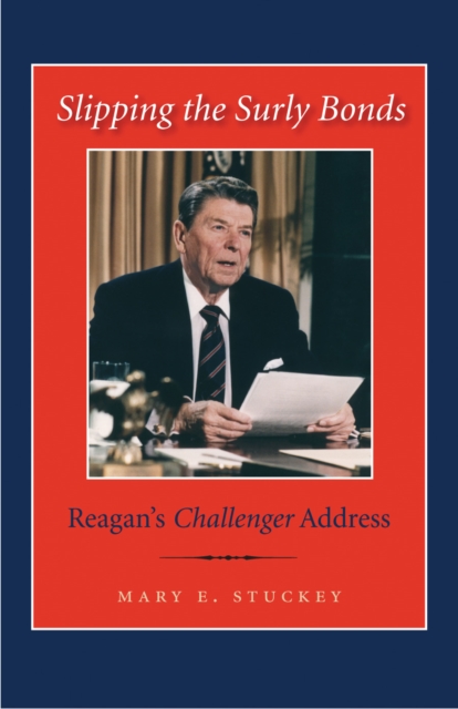 Slipping the Surly Bonds : Reagan's Challenger Address, PDF eBook