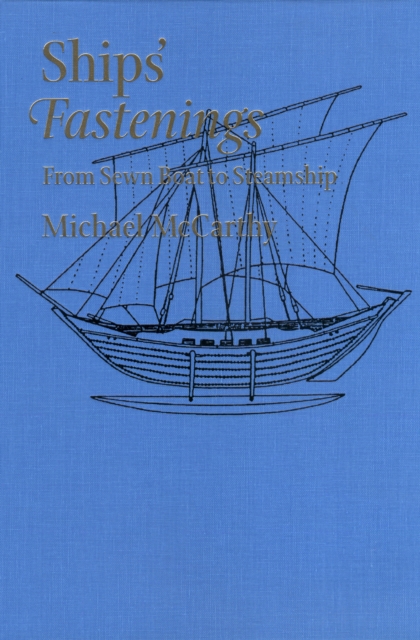 Ships' Fastenings : From Sewn Boat to Steamship, PDF eBook