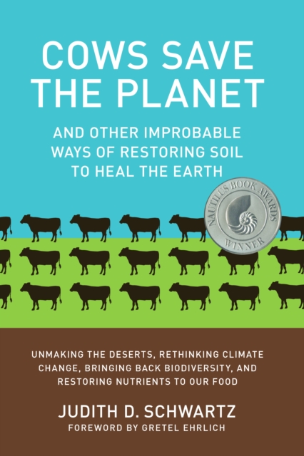 Cows Save the Planet : And Other Improbable Ways of Restoring Soil to Heal the Earth, Paperback / softback Book
