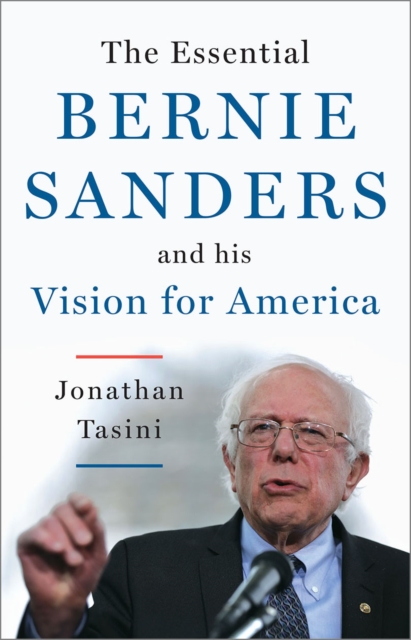 The Essential Bernie Sanders and His Vision for America, EPUB eBook