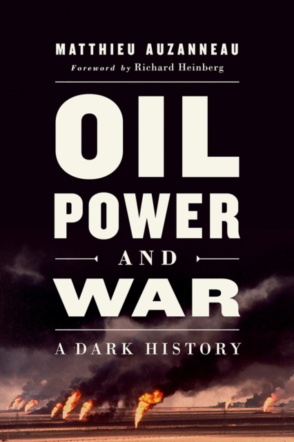 Oil, Power, and War : A Dark History, EPUB eBook