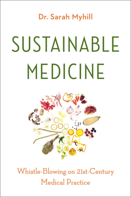 Sustainable Medicine : Whistle-Blowing on 21st-Century Medical Practice, EPUB eBook