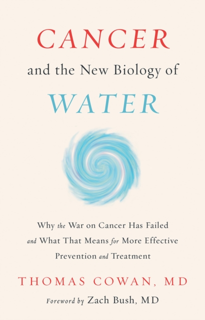 Cancer and the New Biology of Water, Hardback Book