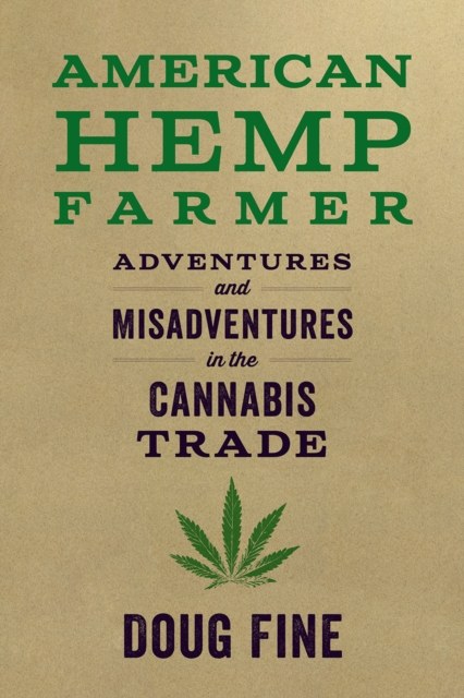 American Hemp Farmer : Adventures and Misadventures in the Cannabis Trade, EPUB eBook