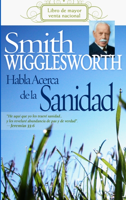 Smith Wigglesworth Habla Acerca de la Sanidad, EPUB eBook